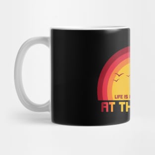 Life Is Better At The Beach Mug